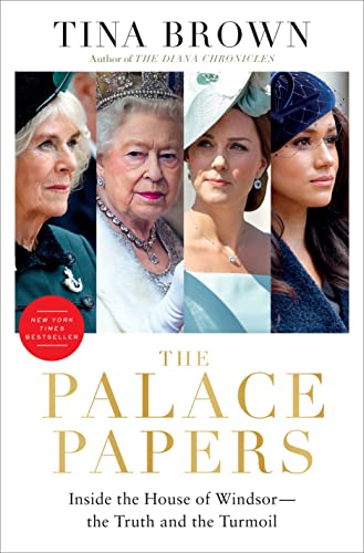 <i>The Palace Papers: Inside the House of Windsor —The Truth and the Turmoil</i>, by Tina Brown <i>The Palace Papers: Inside the House of Windsor —The Truth and the Turmoil</i>, by Tina Brown