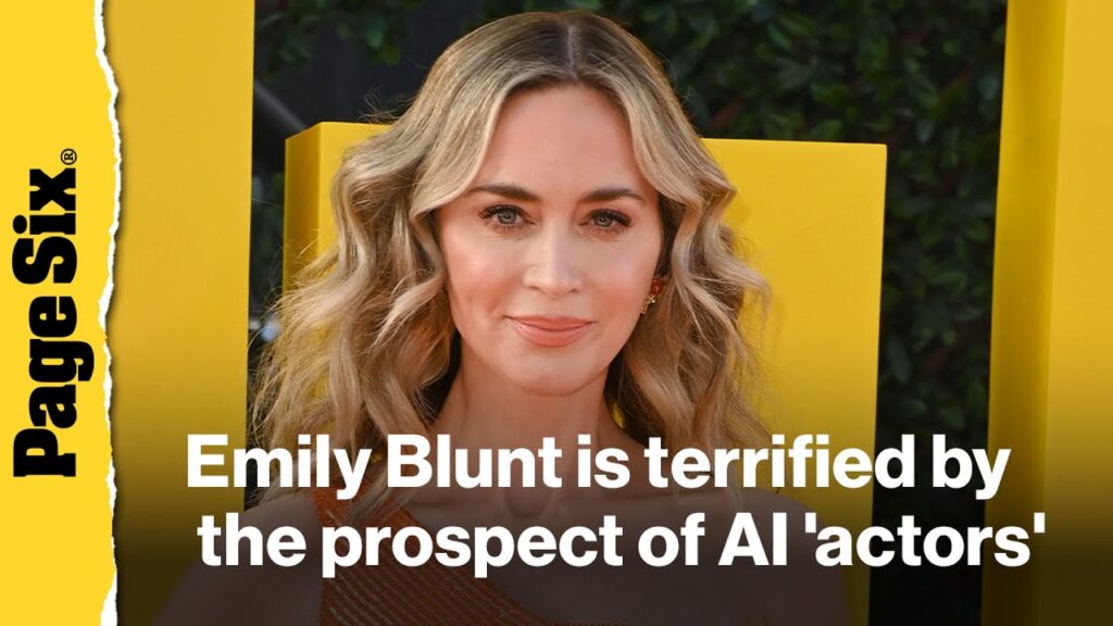 Emily Blunt is terrified by the prospect of AI 'actors' like Tilly Norwood taking over Hollywood