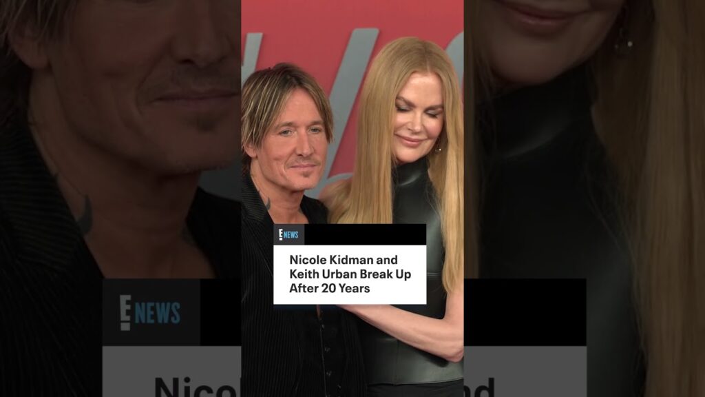 Nicole Kidman and Keith Urban Break Up After 20 Years
