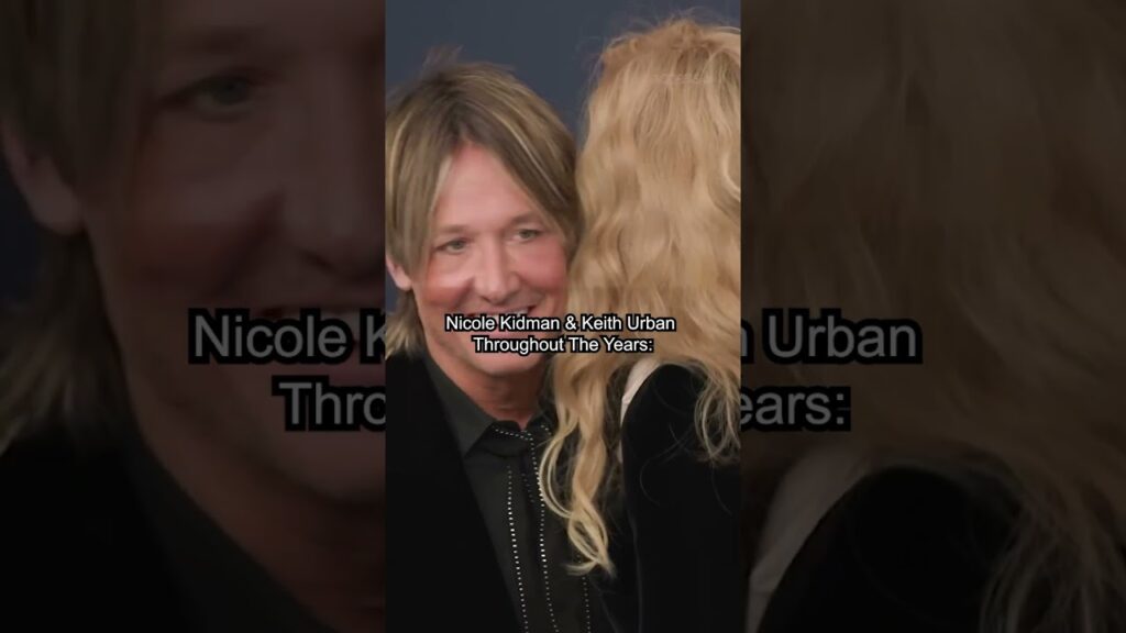 Nicole Kidman & Keith Urban Throughout The years Nicole Kidman & Keith Urban Throughout The years