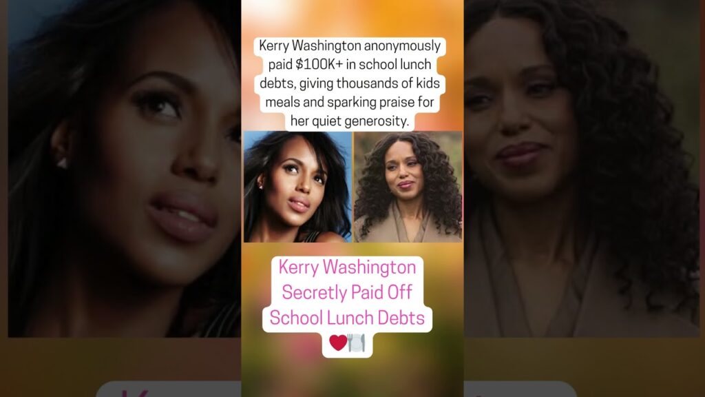 Kerry Washington Secretly Paid Off School Lunch Debts ❤️🍽️