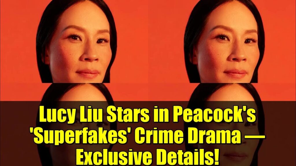 Lucy Liu Stars in Peacock’s ‘Superfakes’ Crime Drama – Exclusive Details! Lucy Liu Stars in Peacock's 'Superfakes' Crime Drama – Exclusive Details!