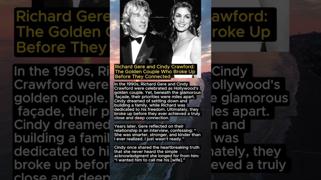 Richard Gere and Cindy Crawford: The Golden Couple Who Broke Up Before They Connected