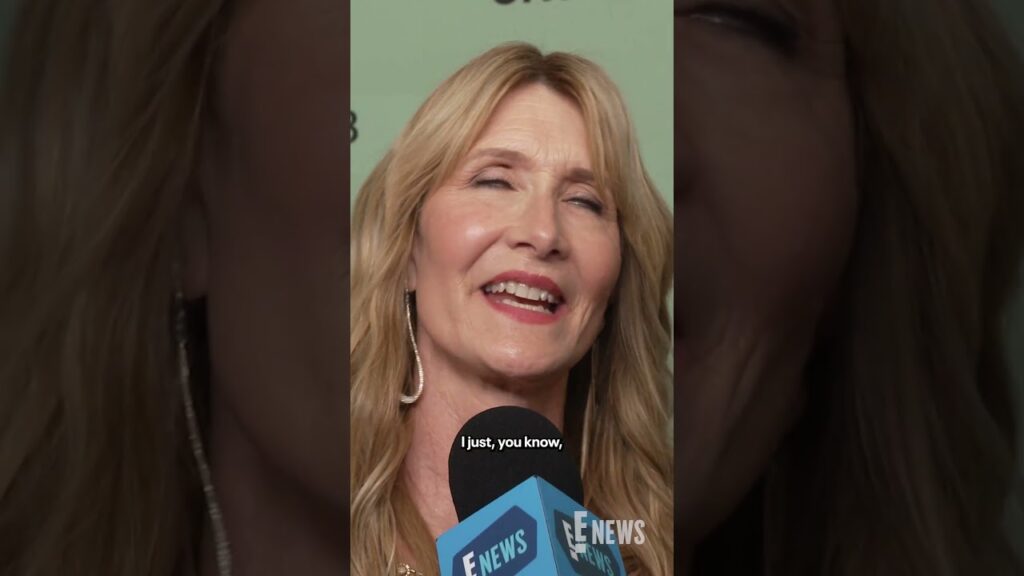 Laura Dern knows the life of a showgirl, babe.