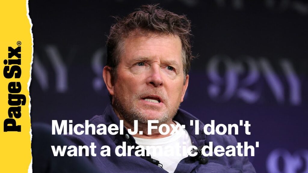Michael J. Fox: ‘I don’t want a dramatic death’ Michael J. Fox: 'I don't want a dramatic death'