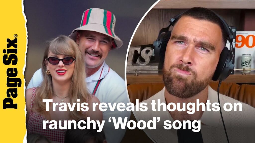 Travis Kelce reveals thoughts on Taylor Swift’s raunchy ‘Wood’ song he inspired Travis Kelce reveals thoughts on Taylor Swift's raunchy 'Wood' song he inspired