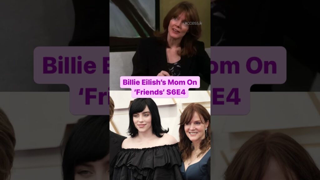 Did You Know Billie Eilish’s Mom Was On ‘Friends’?! Did You Know Billie Eilish's Mom Was On 'Friends'?!