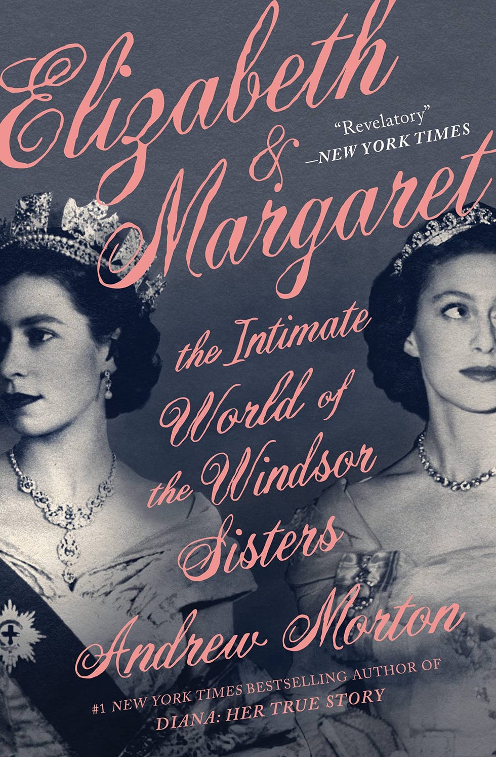 <i>Elizabeth & Margaret: The Intimate World of the Windsor Sisters</i>, by Andrew Morton <i>Elizabeth & Margaret: The Intimate World of the Windsor Sisters</i>, by Andrew Morton