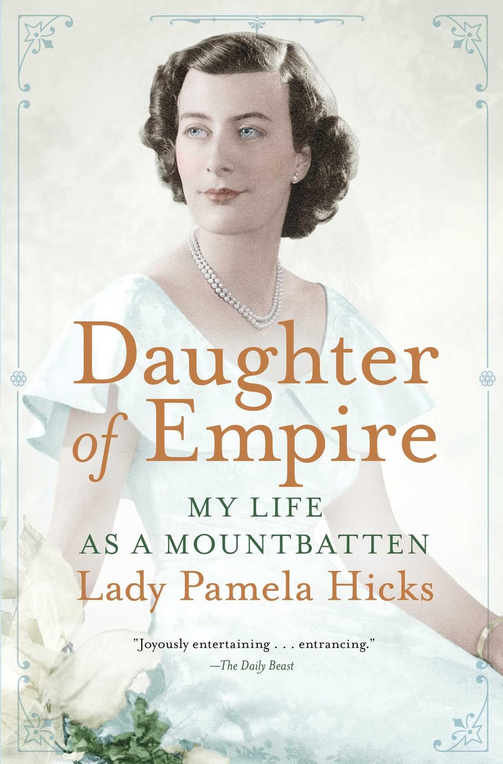 <i>Daughter of Empire: My Life as a Mountbatten</i>, by Pamela Hicks <i>Daughter of Empire: My Life as a Mountbatten</i>, by Pamela Hicks