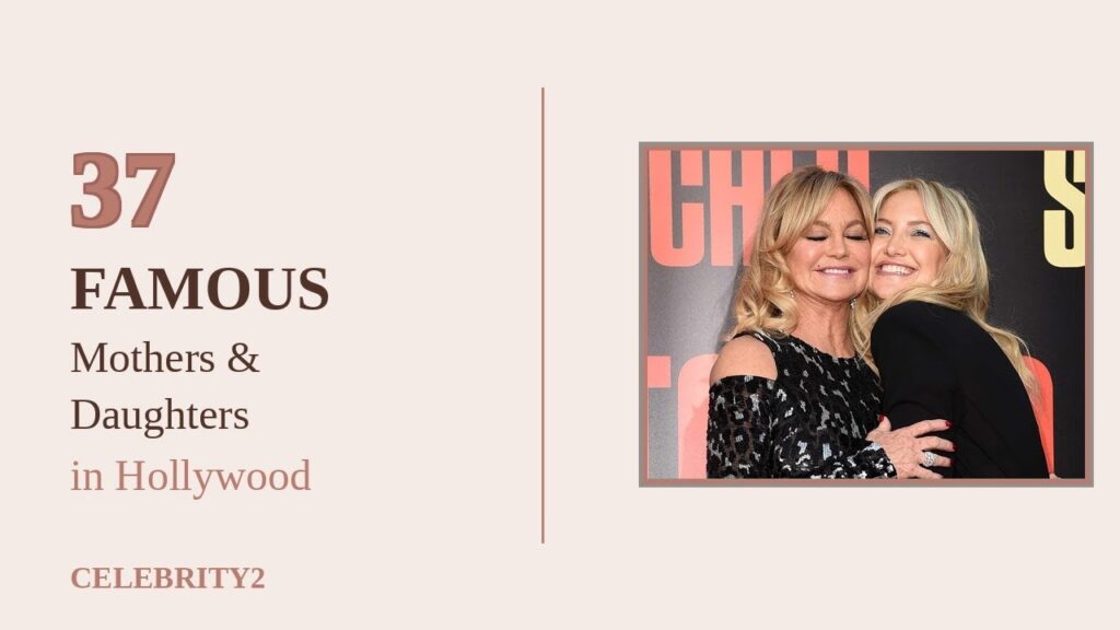 37 Famous Mothers and Daughters in Entertainment - Hollywood Dynasties