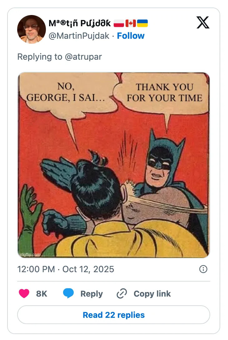 Comic meme with Batman slapping a character saying, "No, George, I sai...," and Batman responding, "Thank you for your time."
