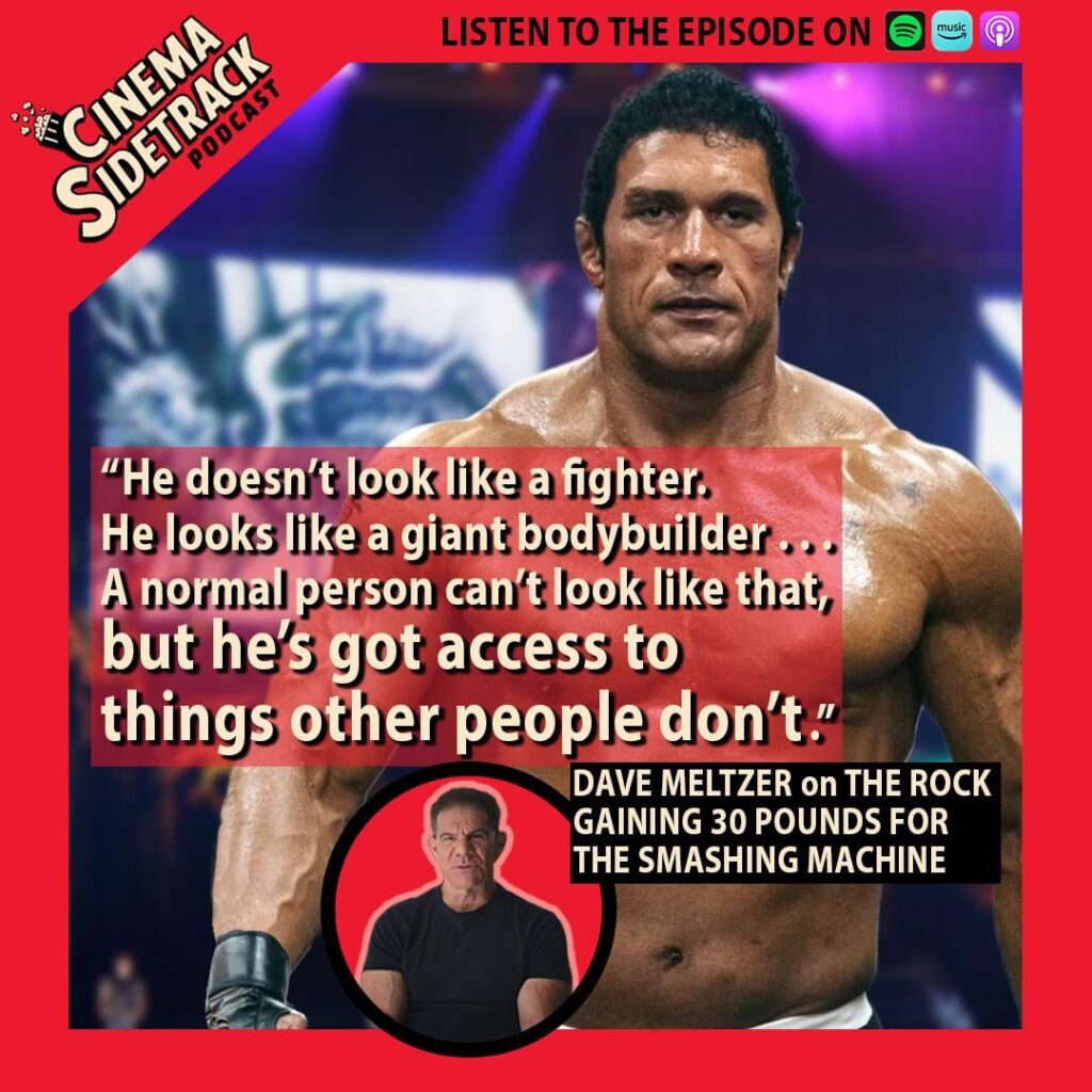 Dave Meltzer (prolific pro wrestling and MMA journalist) on the Rock’s physique in The Smashing Machine