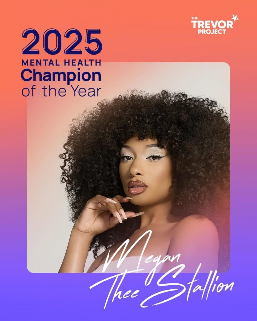 Megan Thee Stallion has been named The Trevor Project’s 2025 Mental Health Champion of the Year | “Megan uses her powerful voice and platform to uplift BIPOC and LGBTQ+ communities. Her raw honesty reminds LGBTQ+ young people everywhere that vulnerability is strength, and you are never alone.”