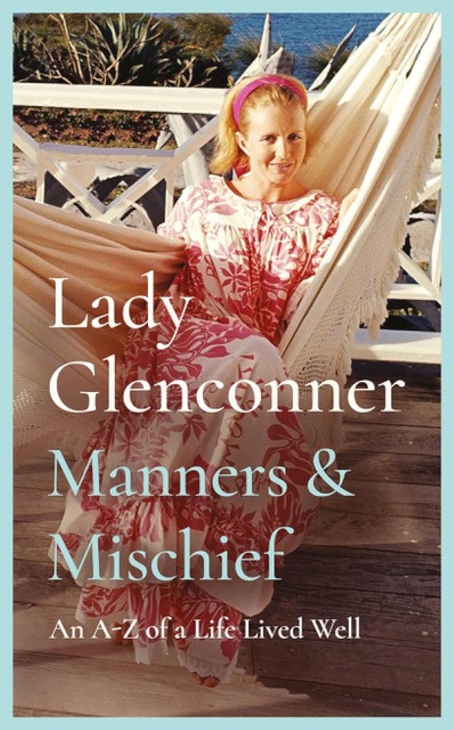 Manners and Mischief: an A&ndash;z of Royal Tales and Surprising Wisdom From Princess Margaret's Lady in Waiting