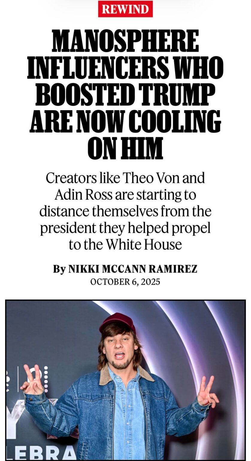 Manosphere Influencers Who Boosted Trump Are Now Cooling on Him. Creators like Theo Von and Adin Ross are starting to distance themselves from the president they helped propel to the White House.