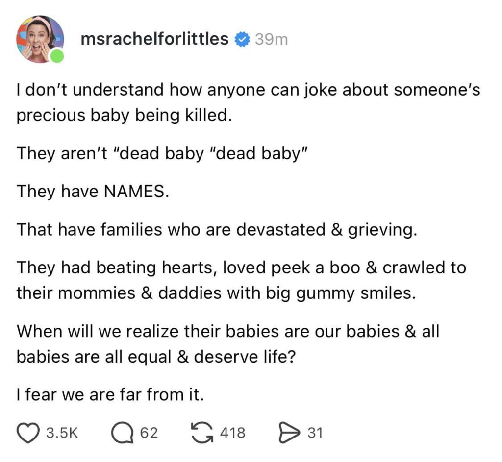 Ms Rachel reacts to Van Jones using “dead Gaza baby” as a punchline: “They aren’t “dead baby “dead baby” They have NAMES. That have families who are devastated & grieving. They had beating hearts, loved peek a boo & crawled to their mommies & daddies with big gummy smiles.” Ms Rachel reacts to Van Jones using “dead Gaza baby” as a punchline: “They aren’t “dead baby “dead baby” They have NAMES. That have families who are devastated & grieving. They had beating hearts, loved peek a boo & crawled to their mommies & daddies with big gummy smiles.”