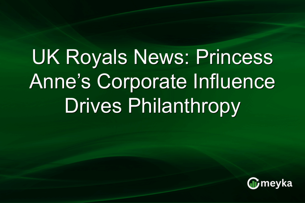 UK Royals News: Princess Anne’s Corporate Influence Drives Philanthropy UK Royals News: Princess Anne’s Corporate Influence Drives Philanthropy