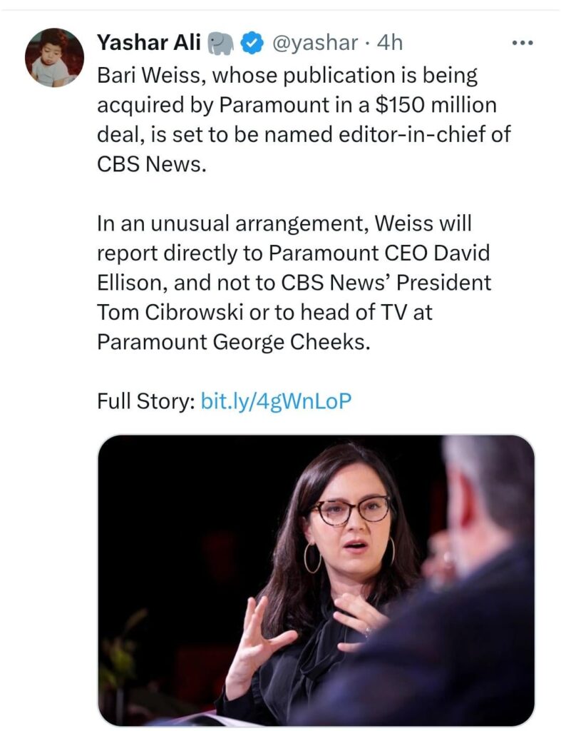 Bari Weiss to be paid $150 million and to be named editor-in-cheif of CBS news. Will report directly to David Elison and not to CBS news president or head of TV at Paramount