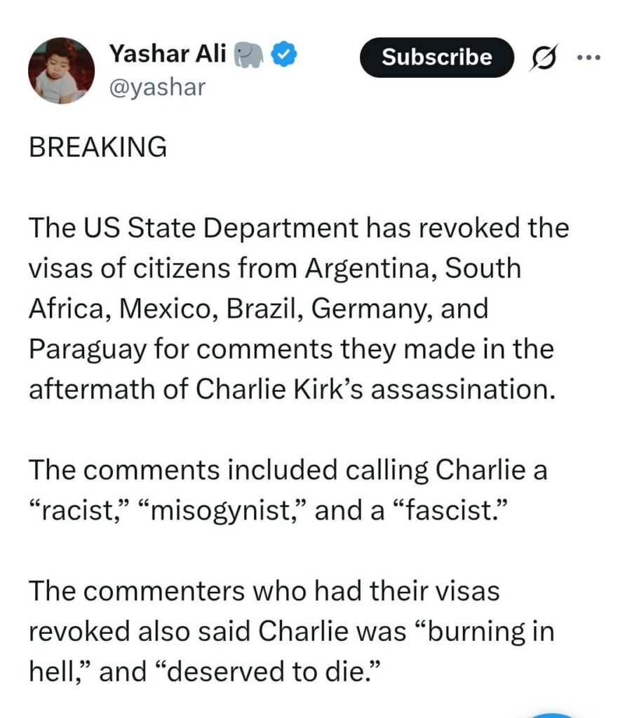 The US State Department has revoked the visas of citizens from Argentina, South Africa, Mexico, Brazil, Germany, and Paraguay for comments they made in the aftermath of Charlie Kirk’s assassination.