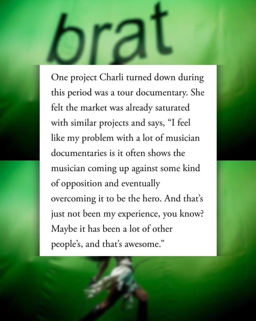 Charli xcx on not making a ‘BRAT’ tour documentary: “I feel like my problem with a lot of musician documentaries is it often shows the musician coming up against some kind of opposition and eventually overcoming it to be the hero. And that’s just not been my experience, you know?”