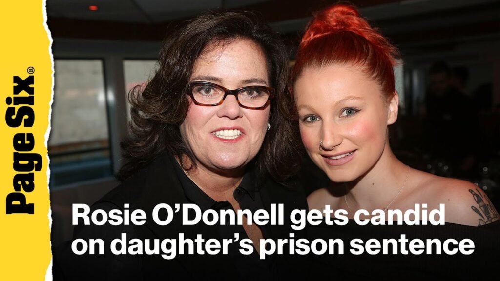 Rosie O’Donnell gets candid about addict daughter’s ‘scary’ prison time