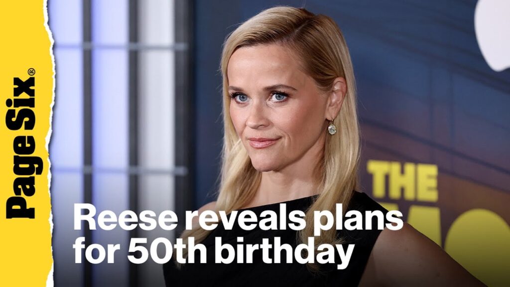 Reese Witherspoon reveals plans for 50th birthday Reese Witherspoon reveals plans for 50th birthday