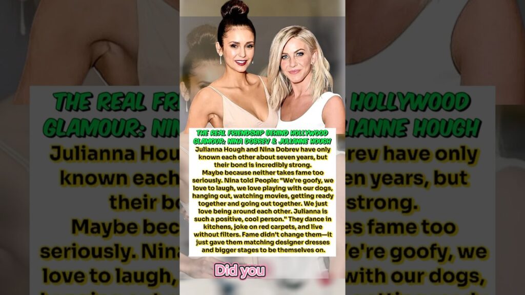 The Real Friendship Behind Hollywood Glamour: Nina Dobrev & Julianne Hough