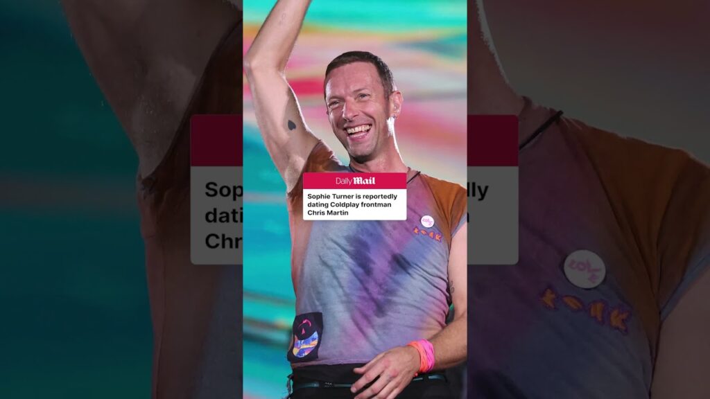 Chris Martin is reportedly dating Game of Thrones star Sophie Turner
