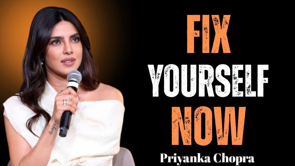 Fix Yourself First - PRIYANKA CHOPRA's Powerful Blueprint for Women | Motivational Wake-Up Call