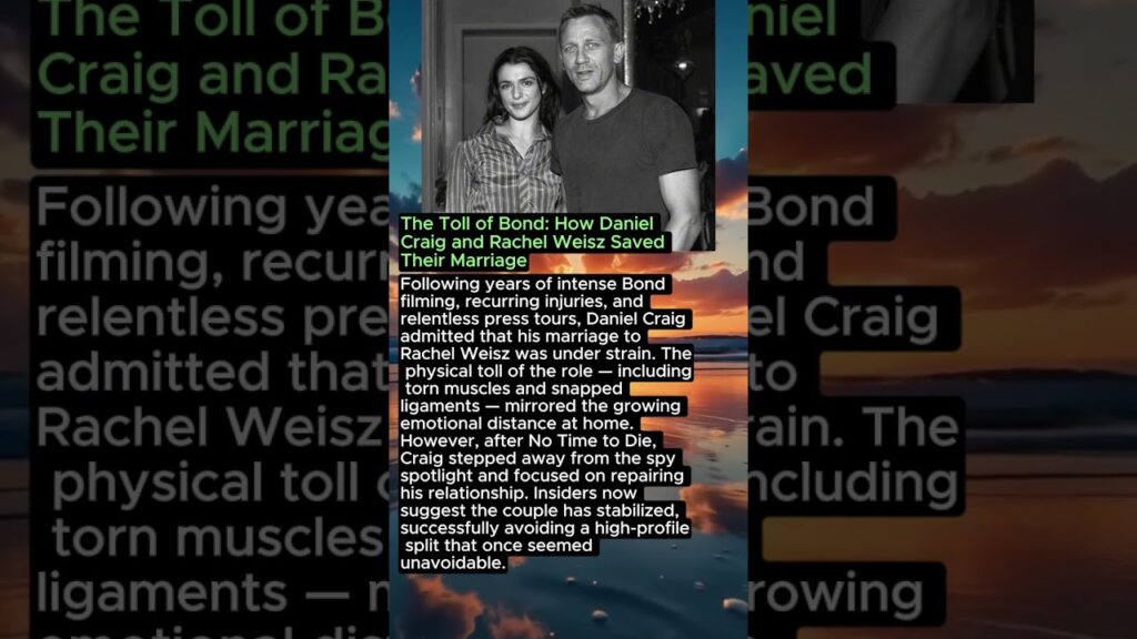 The Toll of Bond: How Daniel Craig and Rachel Weisz Saved Their Marriage
