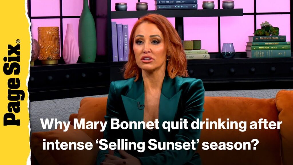 Mary Bonnet tells ‘Virtual Reali-Tea’ why she quit drinking after intense ‘Selling Sunset’ season Mary Bonnet tells ‘Virtual Reali-Tea’ why she quit drinking after intense ‘Selling Sunset’ season