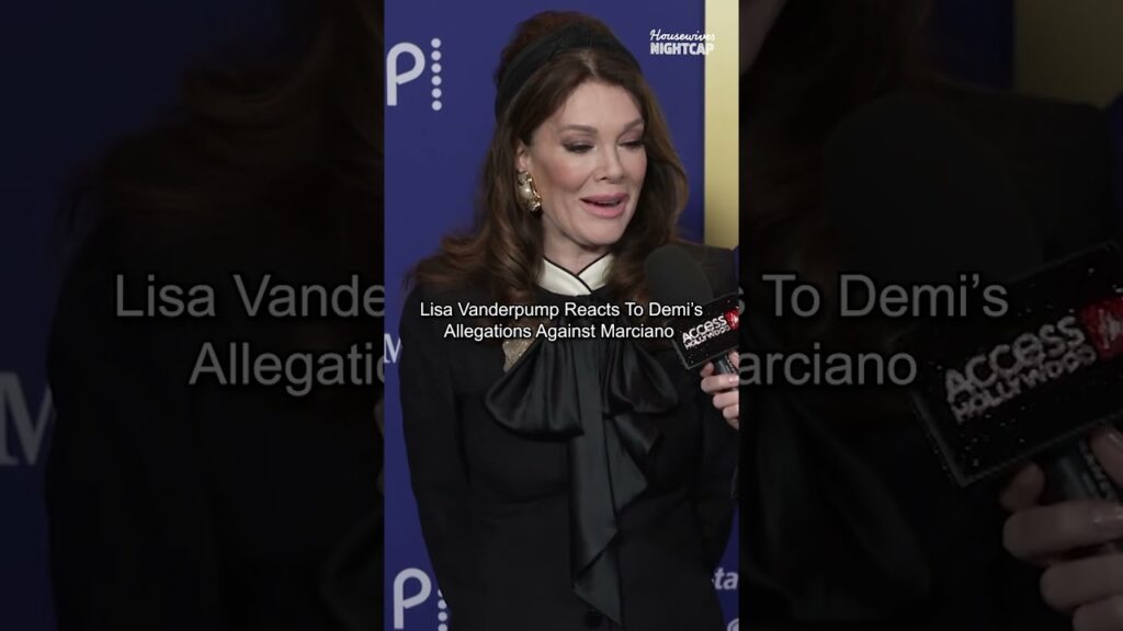 Lisa Vanderpump Reacts To Demi's Allegations Against Marciano