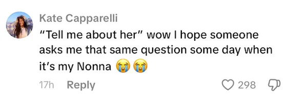 Comment by Kate Capparelli expressing hope to be asked about her grandmother, with crying emojis. 298 likes, 17 hours ago