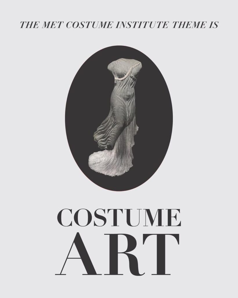 The theme for the 2026 Met Gala has been revealed: Costume Art | The show will explore artistic representations of the dressed body, pairing fashions and artworks from the Museum’s vast collection to highlight the inherent relationship between clothing and the body.
