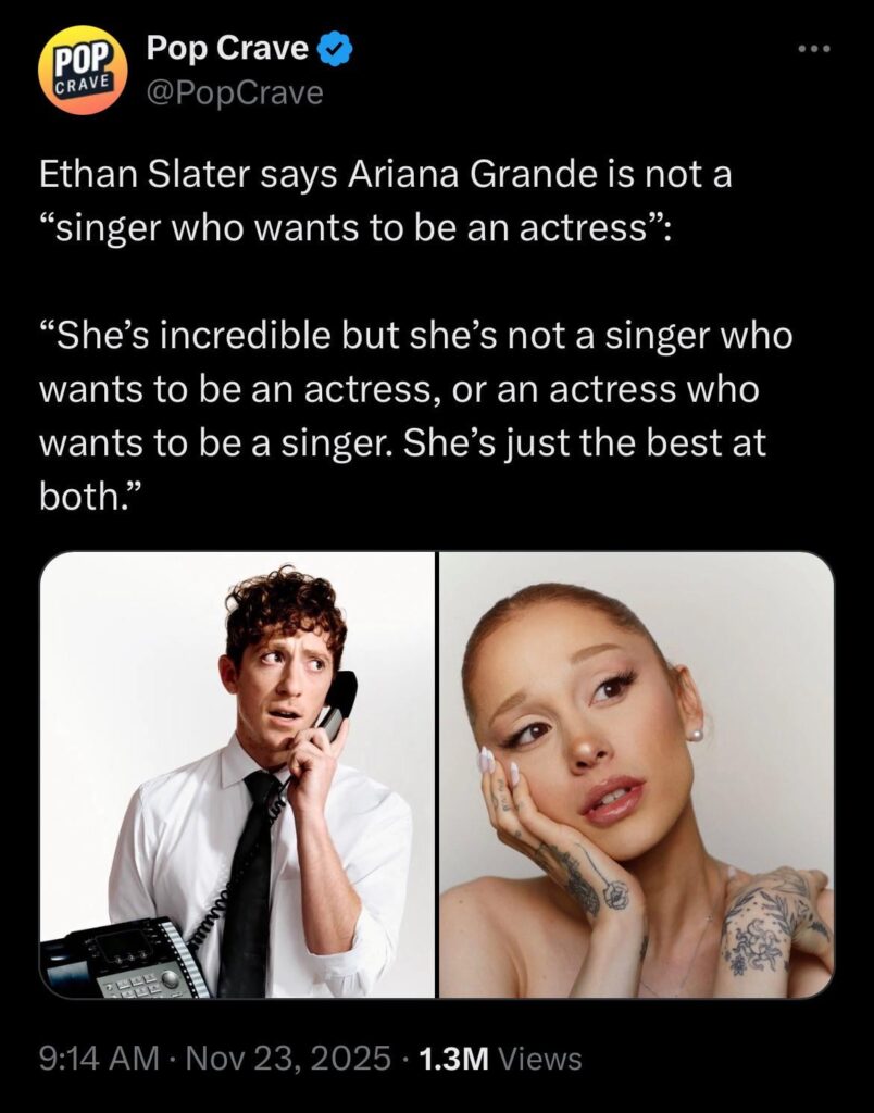 Ethan Slater defends Ariana Grande by saying that she’s the best at both singing and acting.