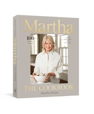 "Martha: The Cookbook: 100 Favorite Recipes, with Lessons and Stories from My Kitchen"