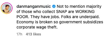 Comment highlighting that many who receive SNAP benefits are employed yet underpaid, pointing out issues with the economy and wage subsidies