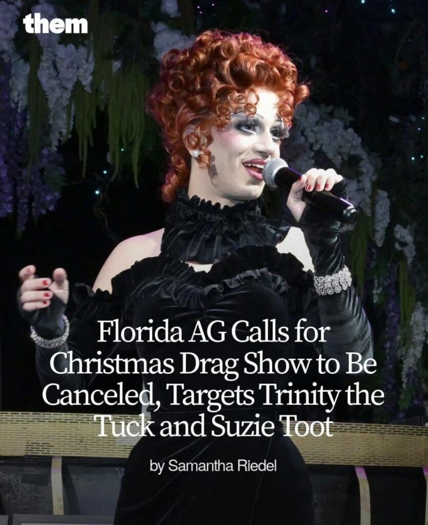Florida AG Calls for Christmas Drag Show to Be Canceled, Targets Trinity the Tuck and Suzie Toot (former RuPaul's Drag Race contestants). James Uthmeier described the show as "' injurious to the public health, safety, or general welfare of the community"