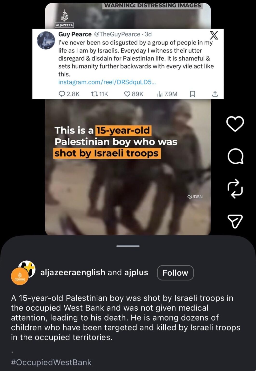 Guy Pearce comments on the IOF murdering a Palestinian boy: “I’ve never been so disgusted by a group of people in my life as I am by Israelis. Everyday I witness their utter disregard & disdain for Palestinian life. It is shameful & sets humanity further backwards with every vile act like this.”
