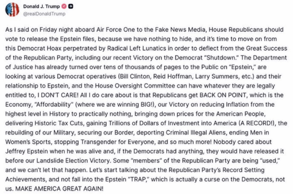 Donald Trump has changed his tune and his now encouraging House Republicans to vote to release the Epstein files because "we have nothing to hide"