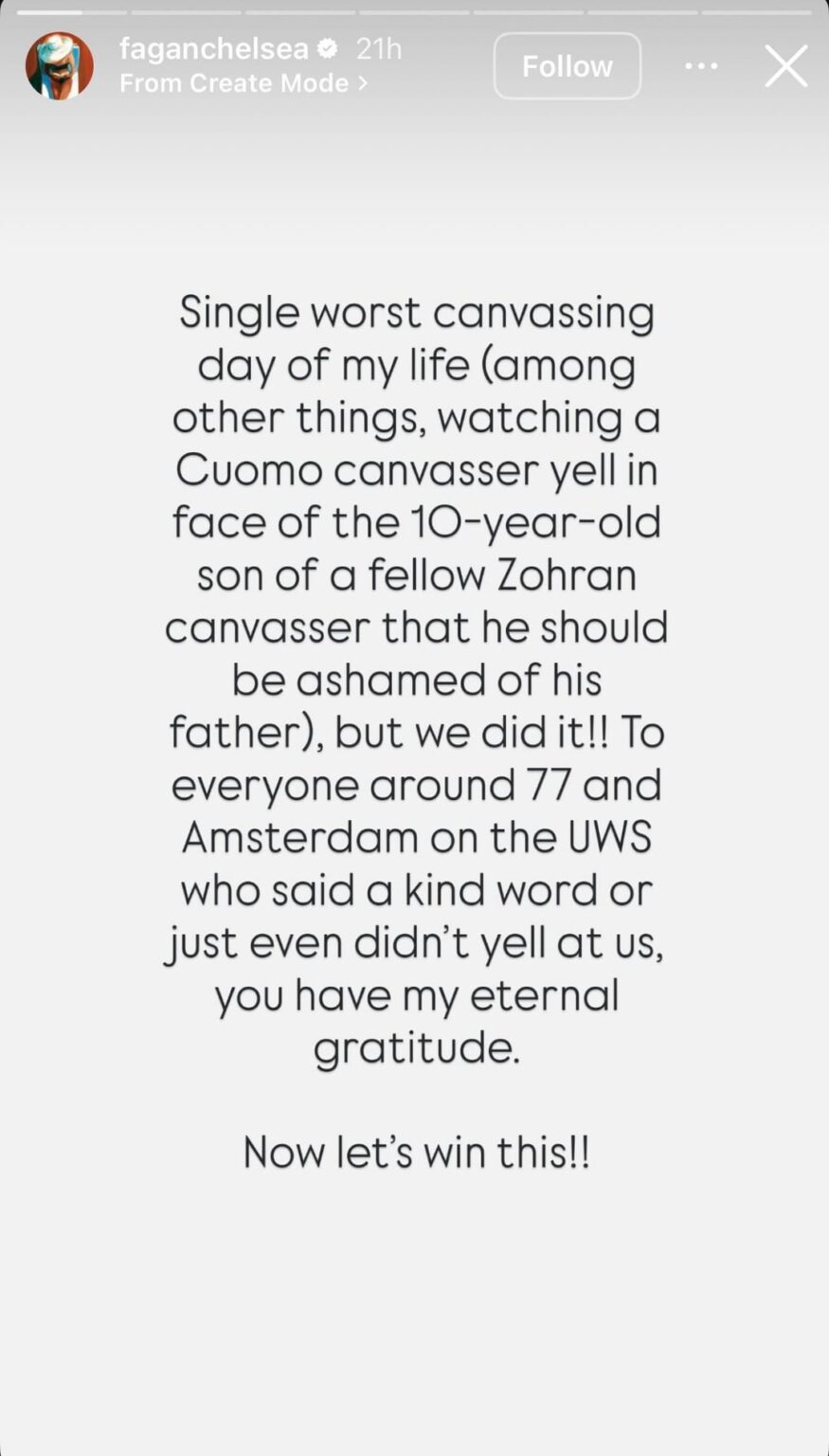 Chelsea Fagan (The Financial Diet) on the abuse she and fellow canvassers for Zohran Mamdani endured yesterday from Cuomo supporters (per her insta stories)