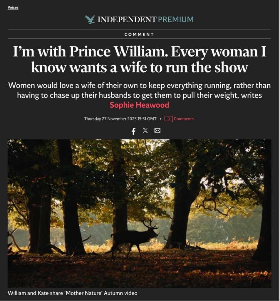 ‘I’m with Prince William. Every woman I know wants a wife to run the show’ - The Independent skewers Will’s ‘behind every average man is an even better woman’ comment