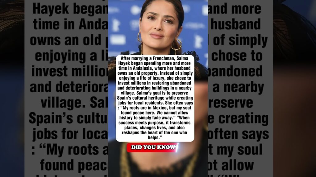 Why Salma Hayek Bought an Entire Spanish Village #philanthropy #heritage