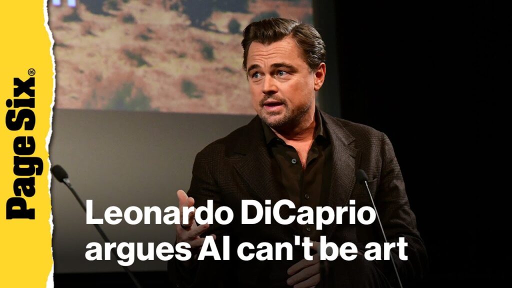 Why Leonardo DiCaprio believes AI can't be art