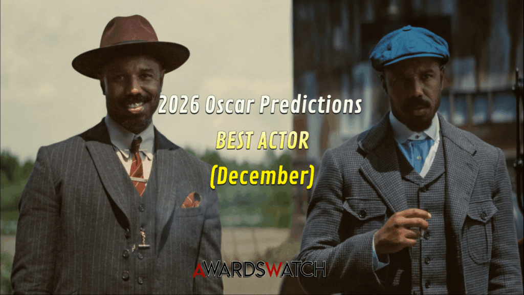 2026 Oscar Predictions: BEST ACTOR (December) 2026 Oscar Predictions: BEST ACTOR (December)