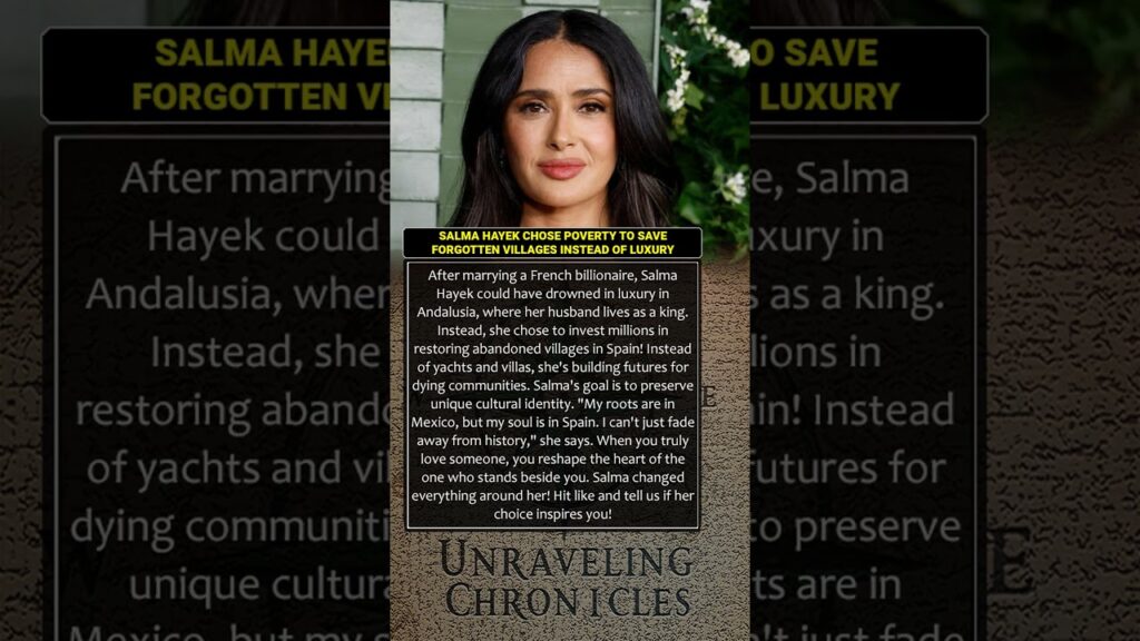 💔SALMA HAYEK CHOSE POVERTY TO SAVE FORGOTTEN VILLAGES INSTEAD OF LUXURY