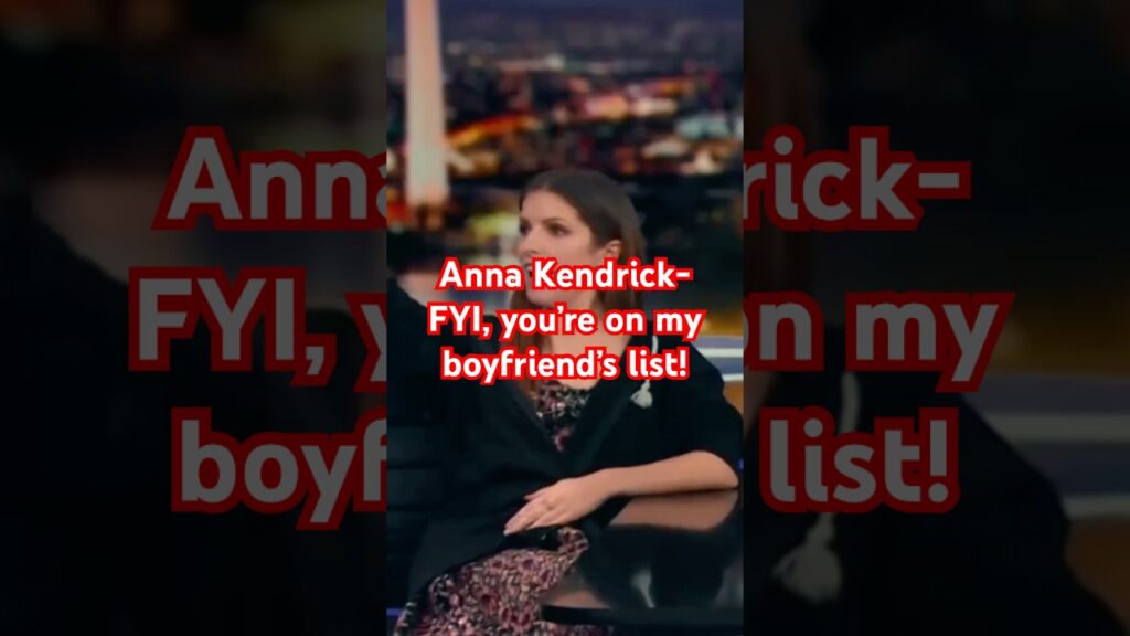 Anna Kendrick FYI, You're on My Boyfriend's List 😮#shorts