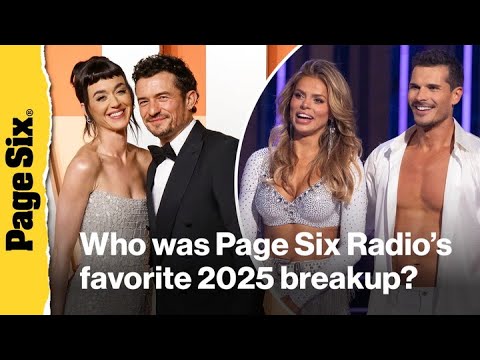 Page Six Radio remembers the many celebrity breakups of 2025 - Katy Perry, Sydney Sweeney,, more