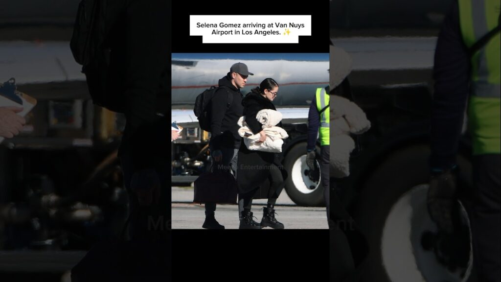 Selena Gomez arrives at Van Nuys Airport. ✨ #selenagomez #bennyblanco #fyp
