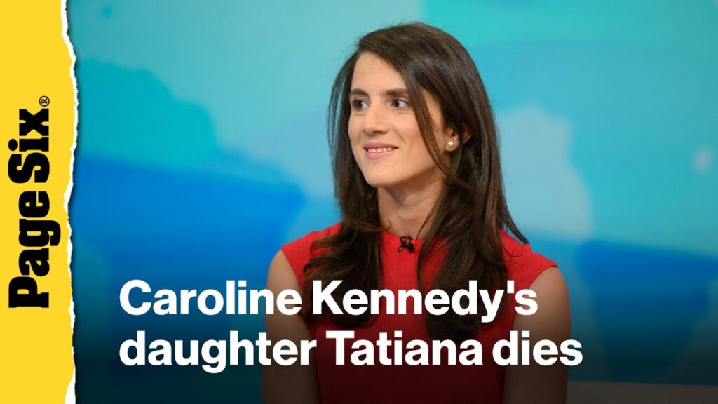 Caroline Kennedy's daughter Tatiana Schlossberg dies
